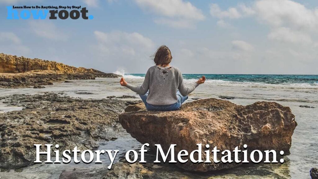 History of Meditation: Ancient Origins, Evolution, and Modern Practices